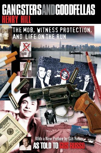 Бумажная книга «Gangsters and Goodfellas: The Mob, Witness Protection, and Life on the Run», автор Генри Хилл - фото №1