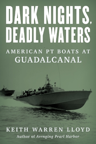 Бумажная книга «Dark Nights, Deadly Waters: American PT Boats at Guadalcanal», автор Кит Уоррен Ллойд - фото №1