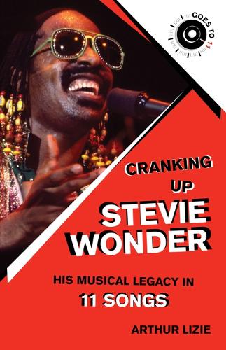 Бумажная книга «Cranking Up Stevie Wonder: His Musical Legacy in 11 Songs», автор Артур Лизи - фото №1