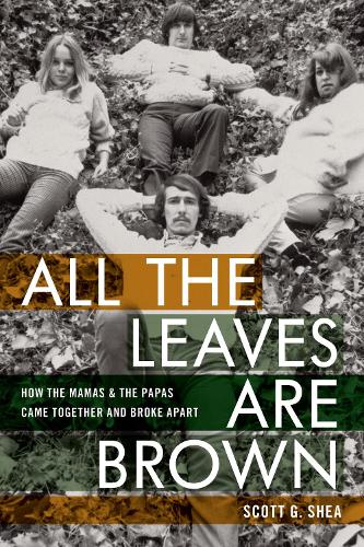 Бумажная книга «All the Leaves Are Brown: How the Mamas & the Papas Came Together and Broke Apart», автор Скотт Г. Ши - фото №1