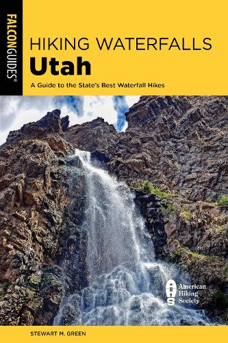 Бумажная книга «Hiking Waterfalls Utah: A Guide to the State's Best Waterfall Hikes», автор Стюарт М. Грин - фото №1