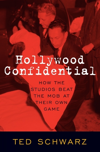 Паперова книга «Hollywood Confidential: How the Studios Beat the Mob at Their Own Game», автор Тед Шварц - фото №1