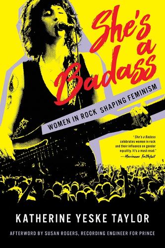 Бумажная книга «She's a Badass: Women in Rock Shaping Feminism», автор Кэтрин Йеске Тейлор - фото №1