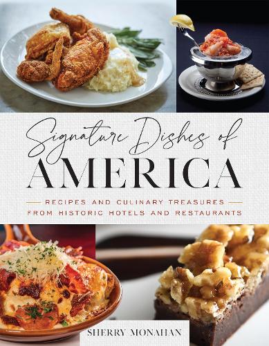 Бумажная книга «Signature Dishes of America: Recipes and Culinary Treasures from Historic Hotels and Restaurants», автор Шерри Монахан - фото №1