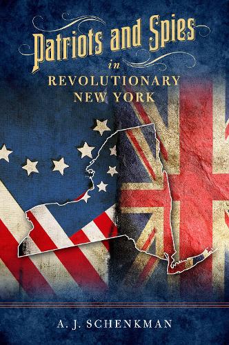 Бумажная книга «Patriots and Spies in Revolutionary New York», автор А.Дж. Шенкман - фото №1