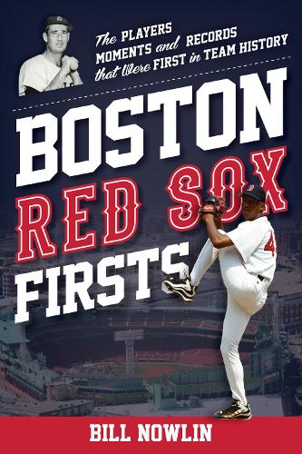Бумажная книга «Boston Red Sox Firsts: The Players, Moments, and Records That Were First in Team History», автор Билл Наулин - фото №1
