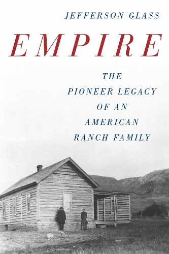Бумажная книга «Empire: The Pioneer Legacy of an American Ranch Family», автор Джефферсон Гласс - фото №1