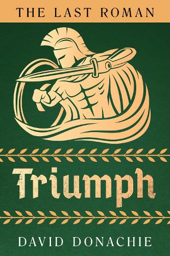 Паперова книга «The Last Roman: Triumph», автор Девід Доначі - фото №1