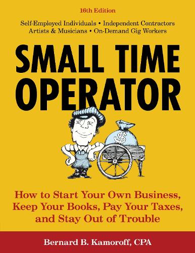 Бумажная книга «Small Time Operator: How to Start Your Own Business, Keep Your Books, Pay Your Taxes, and Stay Out of Trouble», автор Бернард Б. Каморофф - фото №1