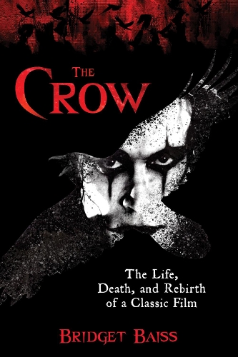 Бумажная книга «The Crow: The Life, Death, and Rebirth of a Classic Film», автор Бриджет Байсс - фото №1