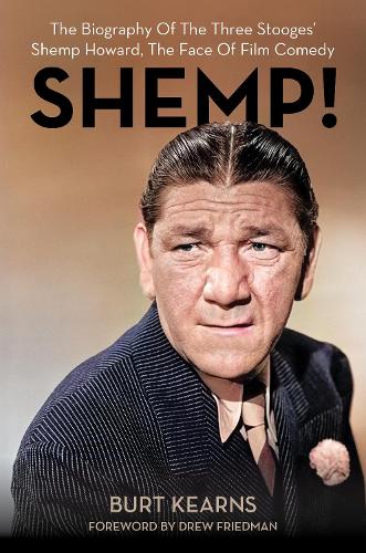 Бумажная книга «SHEMP!: The Biography of The Three Stooges’ Shemp Howard, The Face of Film Comedy», автор Берт Кернс - фото №1