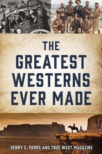 Паперова книга «The Greatest Westerns Ever Made and the People Who Made Them», автор Генрі К. Парке - фото №1