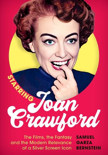Бумажная книга «Starring Joan Crawford: The Films, the Fantasy, and the Modern Relevance of a Silver Screen Icon», автор Сэмюэл Гарза Бернштейн - фото №1