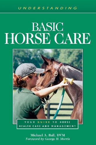 Бумажная книга «Understanding Basic Horse Care: Your Guide to Horse Health Care and Management», автор Майкл А. Болл - фото №1