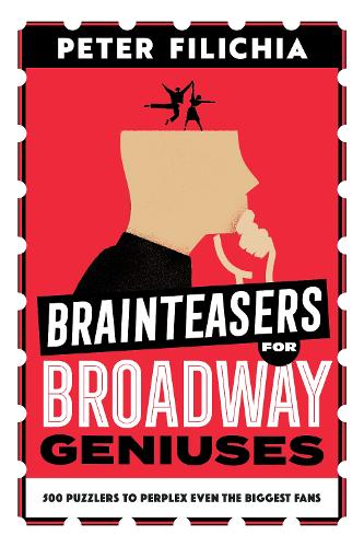 Бумажная книга «Brainteasers for Broadway Geniuses: 500 Puzzlers to Perplex Even the Biggest Fans», автор Питер Филиша - фото №1