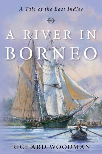 Бумажная книга «A River in Borneo: A Tale of the East Indies», автор Ричард Вудман - фото №1