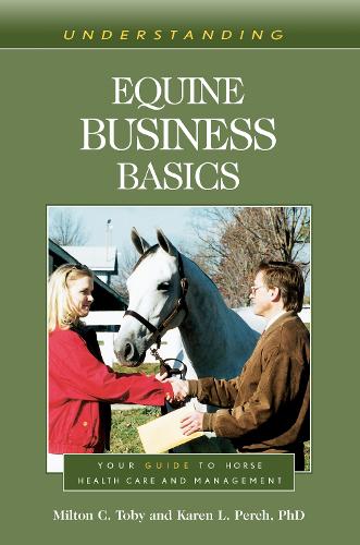 Бумажная книга «Understanding Equine Business Basics: Your Guide to Horse Health Care and Management», авторов Карен Л. Перч, Милтон К. Тоби - фото №1