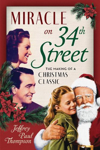 Бумажная книга «Miracle on 34th Street: The Making of a Christmas Classic», автор Джеффри Пол Томпсон - фото №1