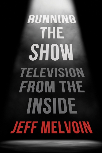Бумажная книга «Running the Show: Television from the Inside», автор Джефф Мелвойн - фото №1