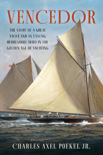 Бумажная книга «Vencedor: The Story of a Great Yacht and an Unsung Herreshoff Hero in the Golden Age of Yachting», автор Чарльз Аксель Пёкель мл. - фото №1