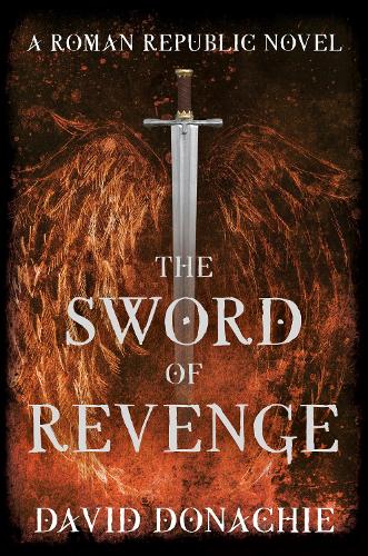 Бумажная книга «The Sword of Revenge: A Roman Republic Novel», автор Дэвид Доначи - фото №1