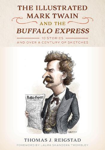 Бумажная книга «The Illustrated Mark Twain and the Buffalo Express: 10 Stories and over a Century of Sketches», автор Томас Дж. Рейгстад - фото №1