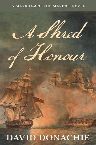 Бумажная книга «A Shred of Honour: A Markham of the Marines Novel», автор Дэвид Доначи - фото №1