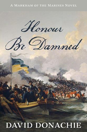 Бумажная книга «Honour Be Damned: A Markham of the Marines Novel», автор Дэвид Доначи - фото №1