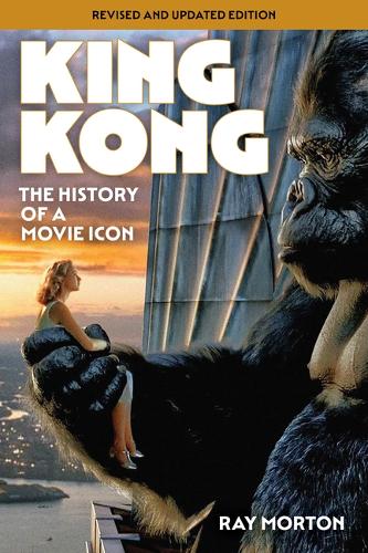 Паперова книга «King Kong: The History of a Movie Icon», автор Рей Мортон - фото №1