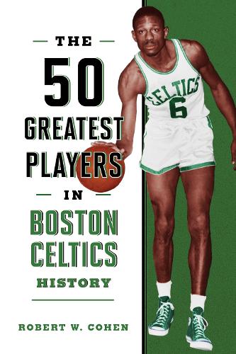 Паперова книга «The 50 Greatest Players in Boston Celtics History», автор Роберт В. Коен - фото №1