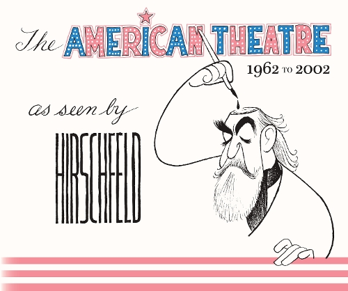 Бумажная книга «The American Theatre as Seen by Hirschfeld: 1962-2002», автор Аль Хиршфельд - фото №1