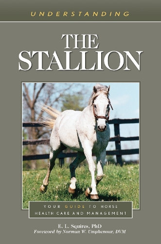 Паперова книга «Understanding the Stallion: Your Guide to Horse Health Care and Management», автор Е. Л. Сквайрс - фото №1