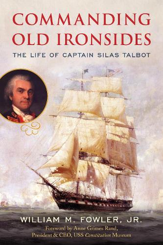 Бумажная книга «Commanding Old Ironsides: The Life of Captain Silas Talbot», автор Уильям М. Фаулер-младший - фото №1