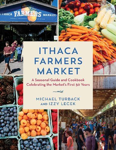 Бумажная книга «Ithaca Farmers Market: A Seasonal Guide and Cookbook Celebrating The Market's First 50 Years», авторов Иззи Лечек, Майкл Турбек - фото №1