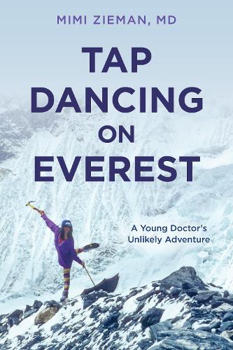 Бумажная книга «Tap Dancing on Everest: A Young Doctor's Unlikely Adventure», автор Мими Зиман - фото №1
