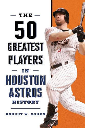 Паперова книга «The 50 Greatest Players in Houston Astros History», автор Роберт В. Коен - фото №1