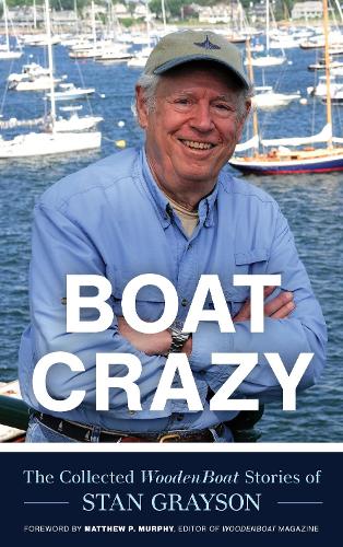 Бумажная книга «Boat Crazy: The Collected WoodenBoat Stories of Stan Grayson», автор Стэн Грейсон - фото №1