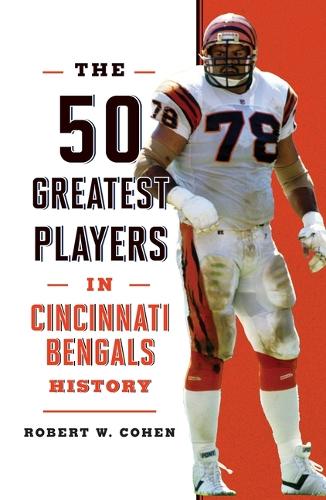 Бумажная книга «The 50 Greatest Players in Cincinnati Bengals History», автор Роберт В. Коэн - фото №1