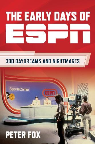 Бумажная книга «The Early Days of ESPN: 300 Daydreams and Nightmares», автор Питер Фокс - фото №1