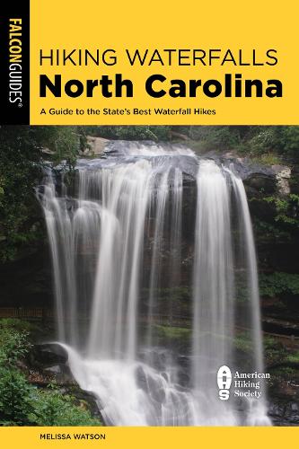 Бумажная книга «Hiking Waterfalls North Carolina: A Guide To The State's Best Waterfall Hikes», автор Мелисса Уотсон - фото №1