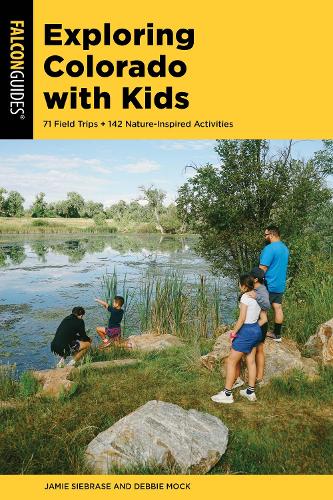 Бумажная книга «Exploring Colorado with Kids: 71 Field Trips + 142 Nature-Inspired Activities», автор Джейми Сибрас - фото №1