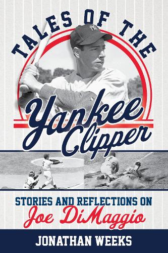 Бумажная книга «Tales of the Yankee Clipper: Stories and Reflections on Joe DiMaggio», автор Джонатан Уикс - фото №1