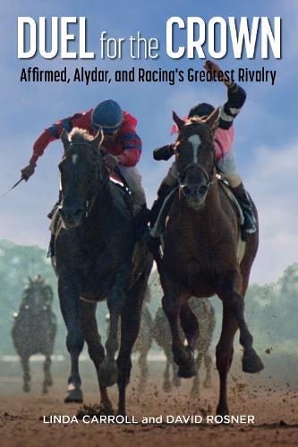 Бумажная книга «Duel for the Crown: Affirmed, Alydar, and Racing's Greatest Rivalry», авторов Дэвид Рознер, Линда Кэрролл - фото №1