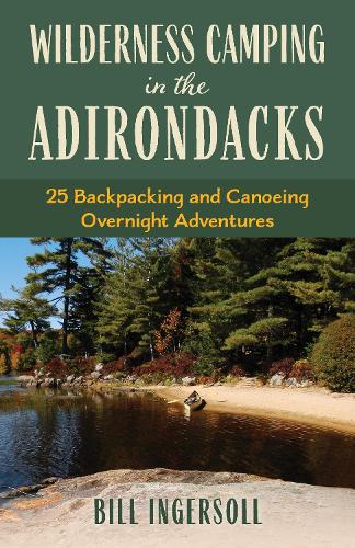 Бумажная книга «Wilderness Camping in the Adirondacks: 25 Hiking and Canoeing Overnight Adventures», автор Билл Ингерсолл - фото №1