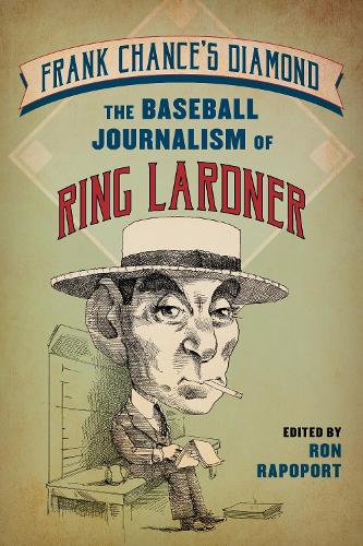 Паперова книга «Frank Chance's Diamond: The Baseball Journalism of Ring Lardner», автор Рон Рапопорт - фото №1