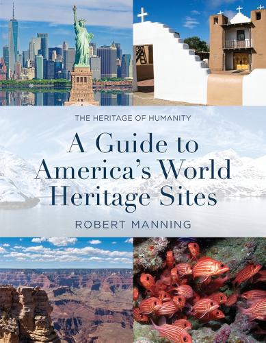 Бумажная книга «A Guide to America's World Heritage Sites: The Heritage of Humanity», автор Роберт Мэннинг - фото №1