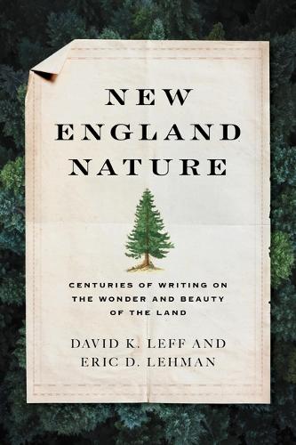 Бумажная книга «New England Nature: Centuries of Writing on the Wonder and Beauty of the Land», авторов Дэвид К. Лефф, Эрик Д. Леман - фото №1