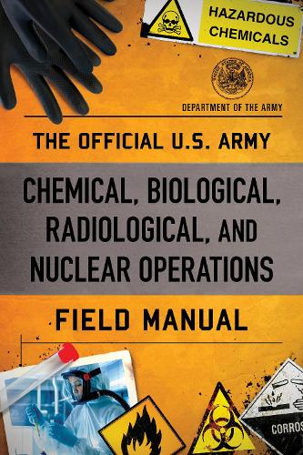 Бумажная книга «The Official U.S. Army Chemical, Biological, Radiological, and Nuclear Operations Field Manual», автор Министерство Армии США - фото №1