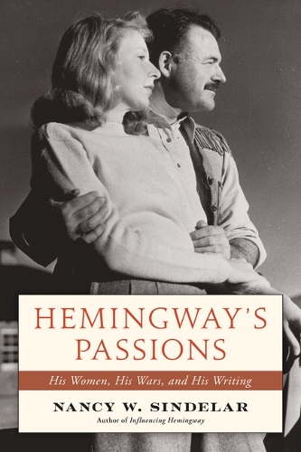 Бумажная книга «Hemingway's Passions: His Women, His Wars, and His Writing», автор Нэнси В. Синделар - фото №1