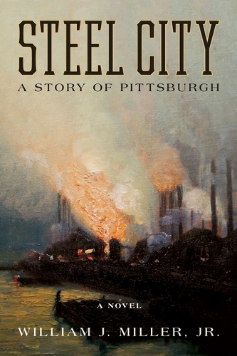 Паперова книга «Steel City: A Story of Pittsburgh», автор Вільям Дж. Міллер-молодший - фото №1